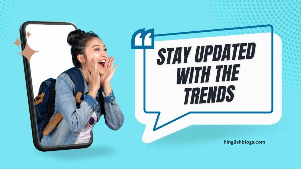 ट्रेंड्स के साथ अपडेटेड रहें |Always updated with latest trends for better search engine results