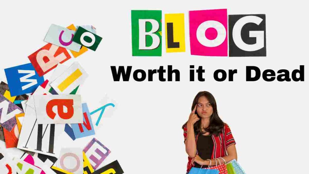 Is Blogging Worth it or Dead