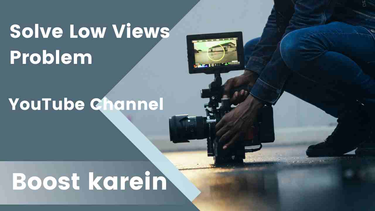 YouTube Channel kaise Boost karein? Solve Low Views Problem Effortlessly