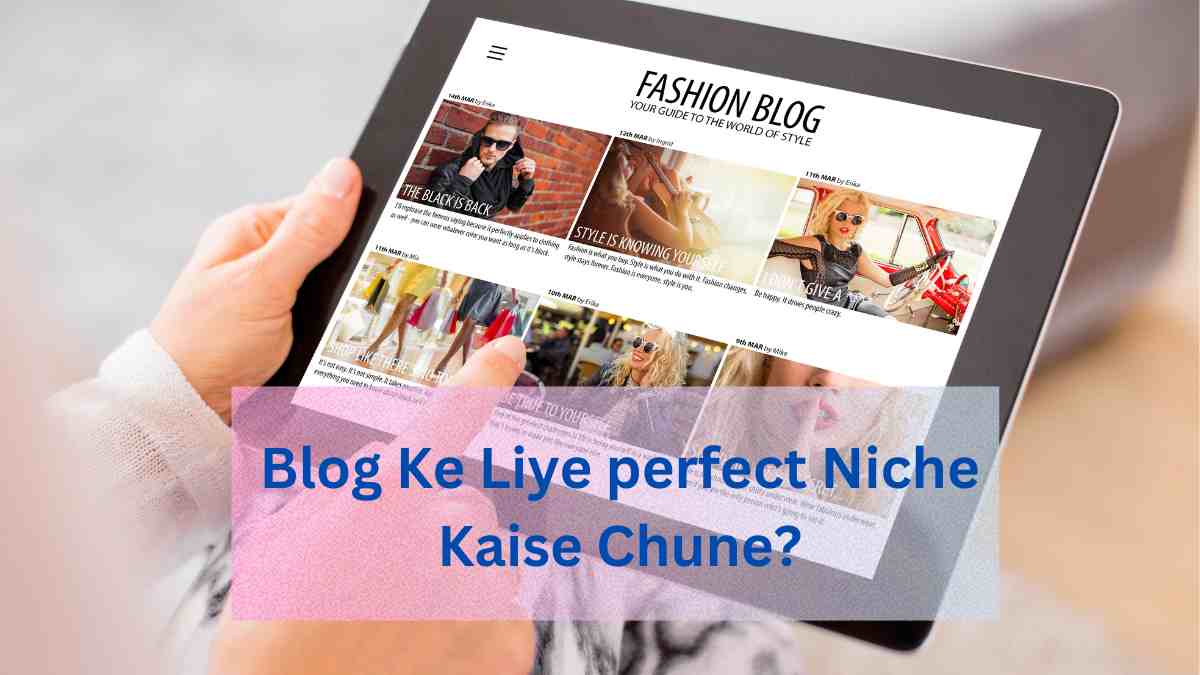 Apne Blog Ke Liye perfect Niche Kaise Chune? 2024