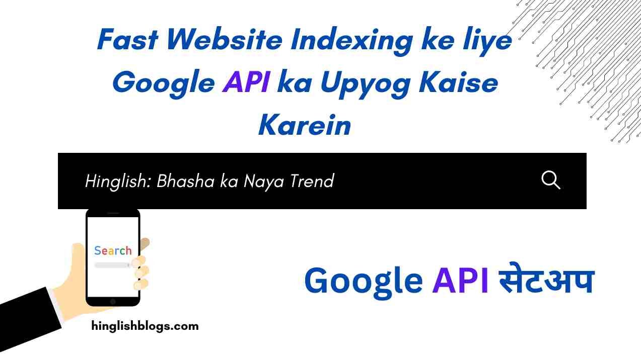 Fast Website Indexing ke liye Google API ka Upyog Kaise Karein: Step-by-Step
